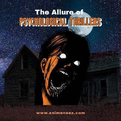 Anime Unleashed: Exploring the Depths of Psychological Thrillers