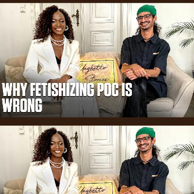 Why fetishization of people of color is wrong.