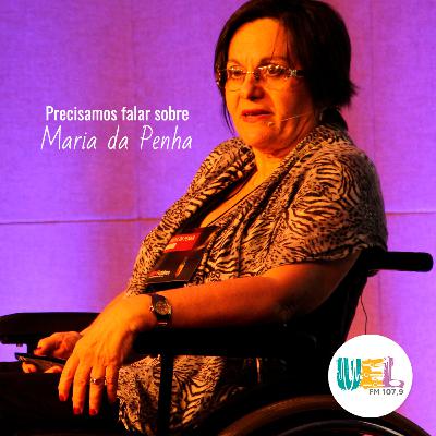 T01E18 - Programa Basta - Precisamos falar sobre Maria da Penha