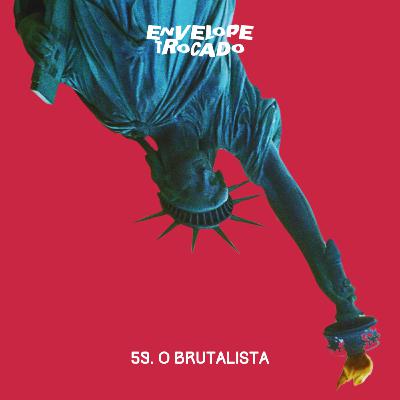 59. Crítica | O Brutalista