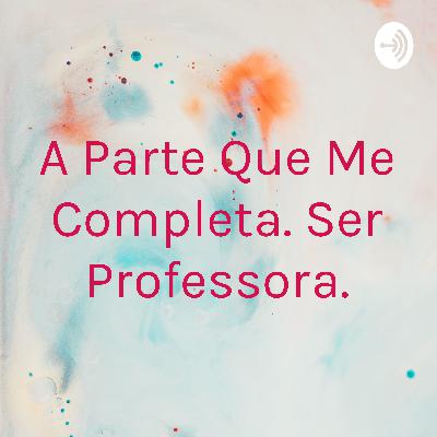 Por que me tornei professora?