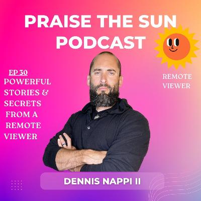 #30 POWERFUL STORIES & SECRETS FROM A REMOTE VIEWER | DENNIS NAPPI II