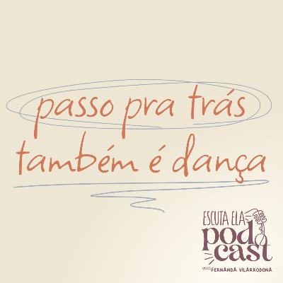 #127 - Passo para trás também é dança