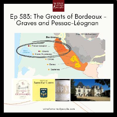 Ep 583: The Greats of Bordeaux - Graves and Pessac-Léognan