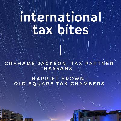 Series 5 / Episode 2: Transfer of Assets Abroad with Hassans’ Grahame Jackson and Old Square Tax Chambers' Harriet Brown.