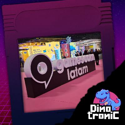 Dinotronic #78 - Fomos à gamescom latam 2025