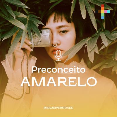 #64 - Preconceito Amarelo