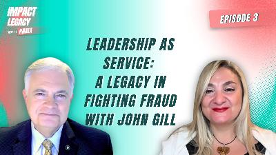 Leadership As Service: A Legacy in Fighting Fraud - Rania Bejjani with John Gill Leadership As Service: A Legacy in Fighting Fraud - Rania Bejjani with John Gill