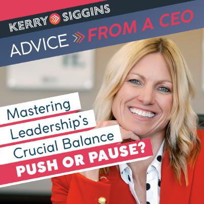 Push or Pause? Mastering Leadership’s Critical Balance Push or Pause? Mastering Leadership’s Critical Balance