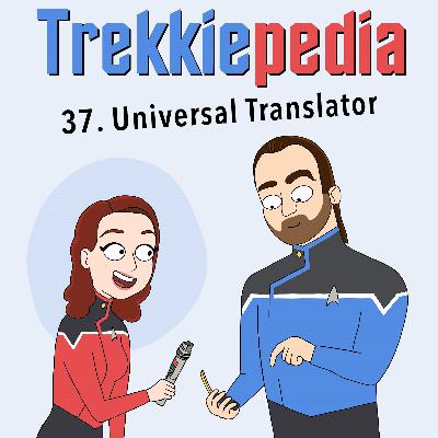 Trekkiepedia 037 "Universal Translator"