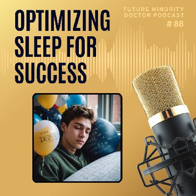 Episode 88: Optimizing Sleep for Success