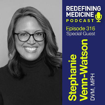 Redefining Medicine with special guest Stephanie Venn Watson, DVM Redefining Medicine with special guest Stephanie Venn Watson, DVM