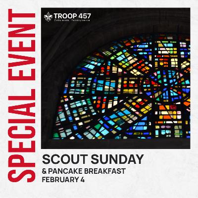 February 4, 2024 (Scout Sunday) February 4, 2024 (Scout Sunday)
