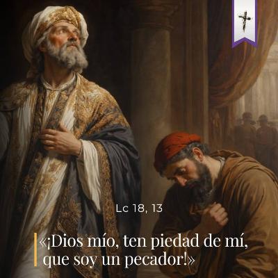 Lucas 18, 9-14 - III Sábado de cuaresma Lucas 18, 9-14 - III Sábado de cuaresma