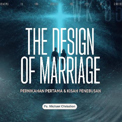 Reading The Time Through The Lens Of Genesis - Week 5 - The Design of Marriage Pernikahan Pertama & Kisah Penebusan - Ps. Michael Chrisdion Reading The Time Through The Lens Of Genesis - Week 5 - The Design of Marriage Pernikahan Pertama & Kisah Penebusan - Ps. Michael Chrisdion