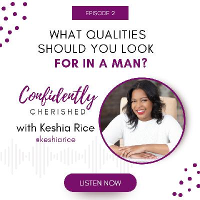 Confidently Cherished Episode 2 - Seven Things to Look for in a Partner Confidently Cherished Episode 2 - Seven Things to Look for in a Partner