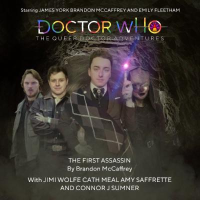 Doctor Who - Queer Doctor Adventures - The First Assasin Part 1
