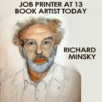 Richard Minsky: Job Printer at 13, Book Artist Today (And Not Only That!) [iBB Podcast #25.1]