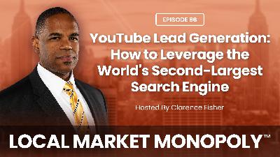 YouTube Lead Generation: How to Leverage the World's Second Largest Search Engine | Ep 86