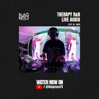 THERAPY R&B LIVE SET SEP 12 | BLAQROSE | WATCH ON YOUTUBE THERAPY R&B LIVE SET SEP 12 | BLAQROSE | WATCH ON YOUTUBE