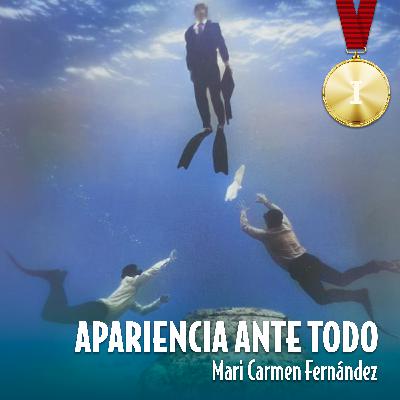 APARIENCIA ANTE TODO por Mari Carmen Fernández. T2E9 (audio relato)