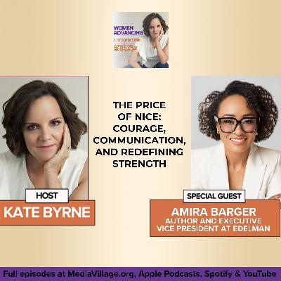 The Price Of Nice: Edelman EVP And Author, Amira Barger On Courage, Communication, And Redefining Strength