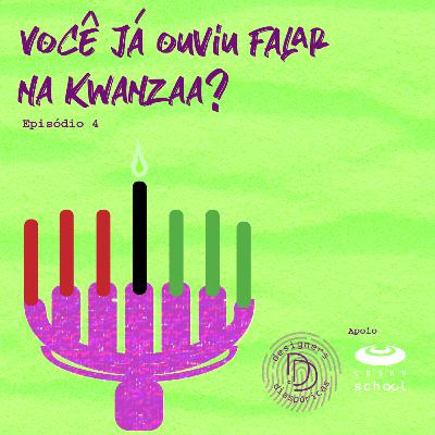 Episódio 4 - Você já ouviu falar na Kwanzaa?