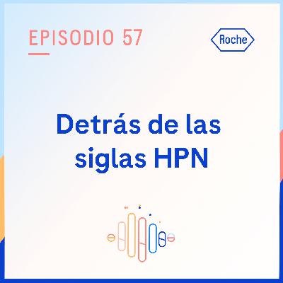 Detrás de las siglas HPN (Hemoglobinuria Paroxística Nocturna)