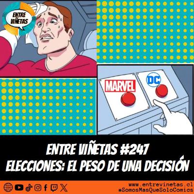 Entre Viñetas S08E09 - #247: Elecciones: el Poder de una Decisión