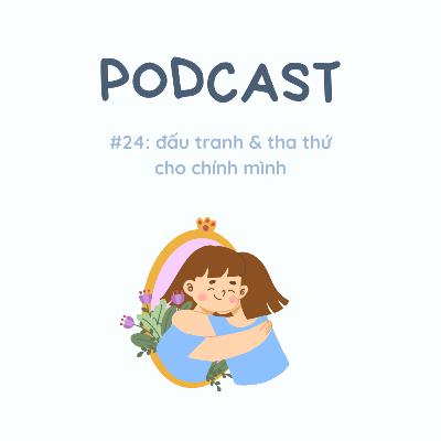 #24: Series mười tám hai hai (tập 10: đấu tranh & tha thứ cho chính mình).