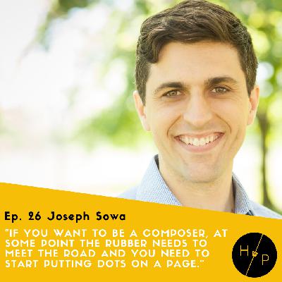 Ep. 26 Joseph Sowa, Composer and Founder of the Wizarding School for Composers