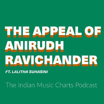 The Appeal of Anirudh Ravichander (ft. Lalitha Suhasini)