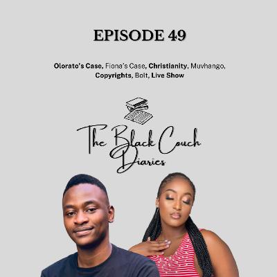 The Black Couch Diaries | EP 49 | Olorato, Fiona, Christianity, Muvhango, Copyright, Bolt, Live Show The Black Couch Diaries | EP 49 | Olorato, Fiona, Christianity, Muvhango, Copyright, Bolt, Live Show