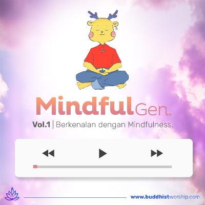 Berkenalan Dengan Mindfulness | MindfulGen #1