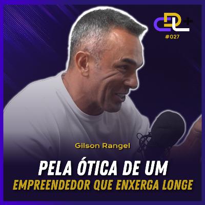 Segredos para ter uma empresa de sucesso | Gilson Rangel | Podcast 27 | CDL + Segredos para ter uma empresa de sucesso | Gilson Rangel | Podcast 27 | CDL +