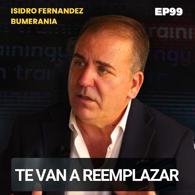 99. Por qué los robots cambiarán tu trabajo con Isidro Fernandez