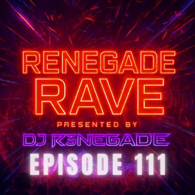 DJ R3NEGADE | Renegade Rave 111