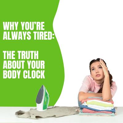 Why You’re Always Tired: The Truth About Your Body Clock