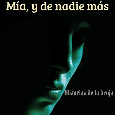 21- Mía, y de nadie más