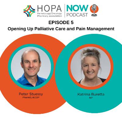 Episode 5: Opening Up Palliative Care and Pain Management Episode 5: Opening Up Palliative Care and Pain Management