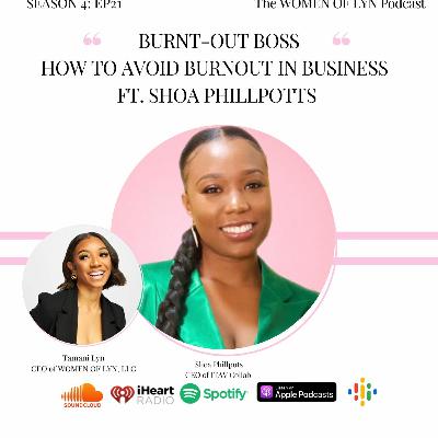 Episode 21: "Burnt-Out Boss; How To Avoid Burnout in Business" Ft. Shoa Phillpotts Episode 21: "Burnt-Out Boss; How To Avoid Burnout in Business" Ft. Shoa Phillpotts