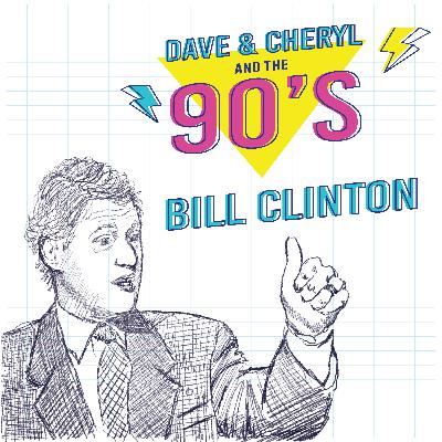Ep 6 - Bill Clinton in the 90s Ep 6 - Bill Clinton in the 90s