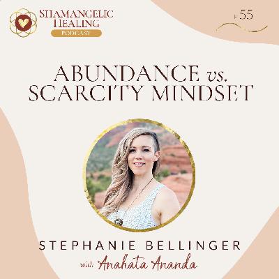 Abundance vs. Scarcity Mindset with Stephanie Bellinger