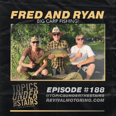 Ep.188 Fred and Ryan Big Carp Fishing!