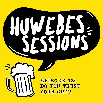 HUWEBES 13: Do You Trust Your Gut? HUWEBES 13: Do You Trust Your Gut?