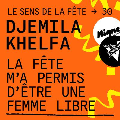 Djemila Khelfa : "La fête m’a permis d’être une femme libre"