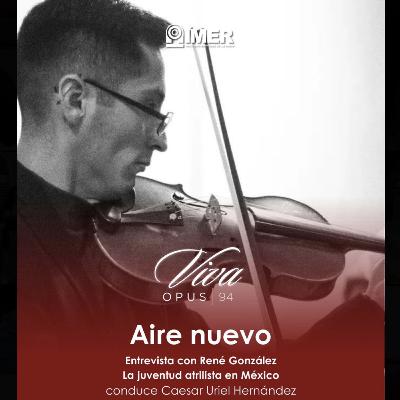 AIRE NUEVO - Ep. 37 - René González: La juventud atrilista en México