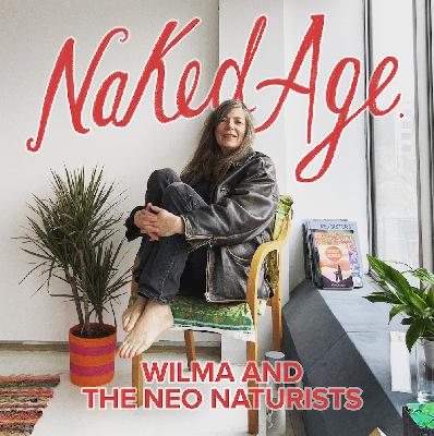 Wilma and The Neo Naturists Wilma and The Neo Naturists