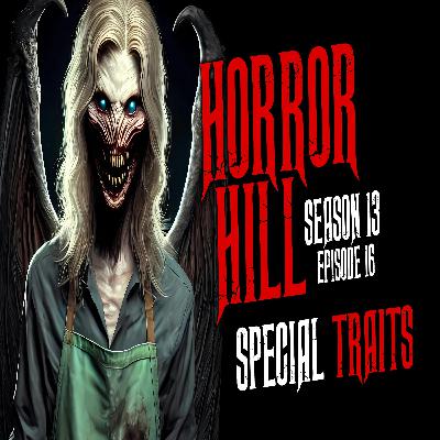 S13E16 - "Special Traits" - Horror Hill S13E16 - "Special Traits" - Horror Hill