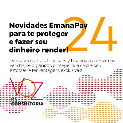 #24 - Novidades EmanaPay para te proteger e fazer seu dinheiro render! #24 - Novidades EmanaPay para te proteger e fazer seu dinheiro render!